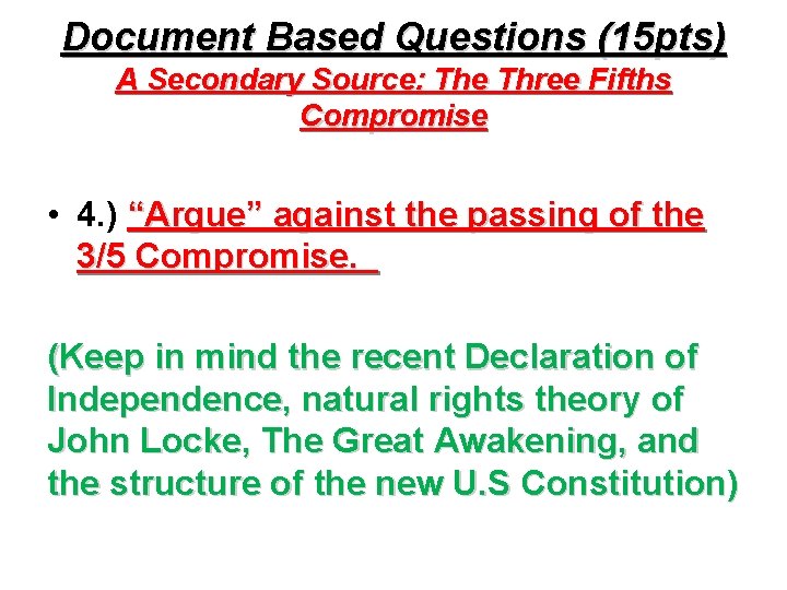 Document Based Questions (15 pts) A Secondary Source: The Three Fifths Compromise • 4.