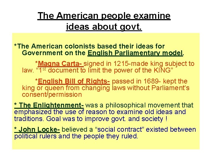 The American people examine ideas about govt. *The American colonists based their ideas for