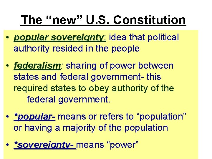 The “new” U. S. Constitution • popular sovereignty: sovereignty idea that political authority resided