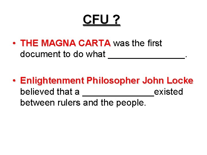 CFU ? • THE MAGNA CARTA was the first document to do what ________.
