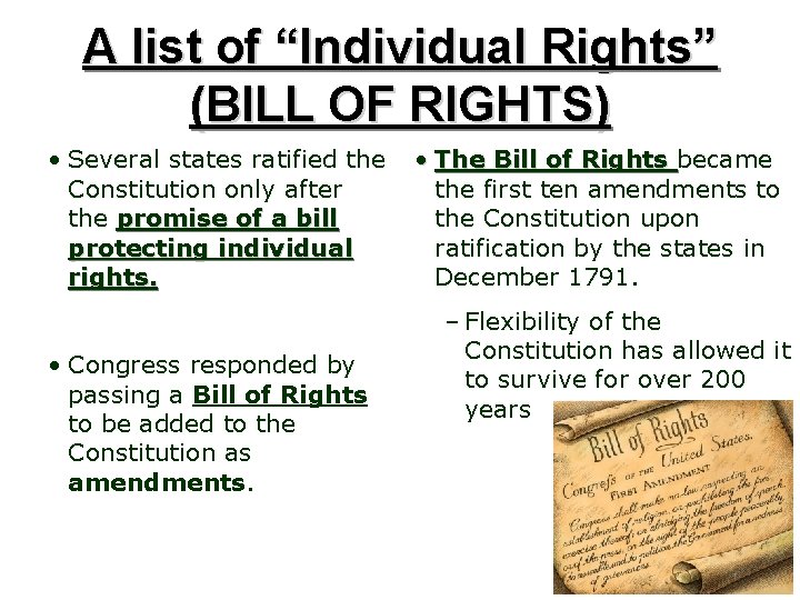 A list of “Individual Rights” (BILL OF RIGHTS) • Several states ratified the Constitution