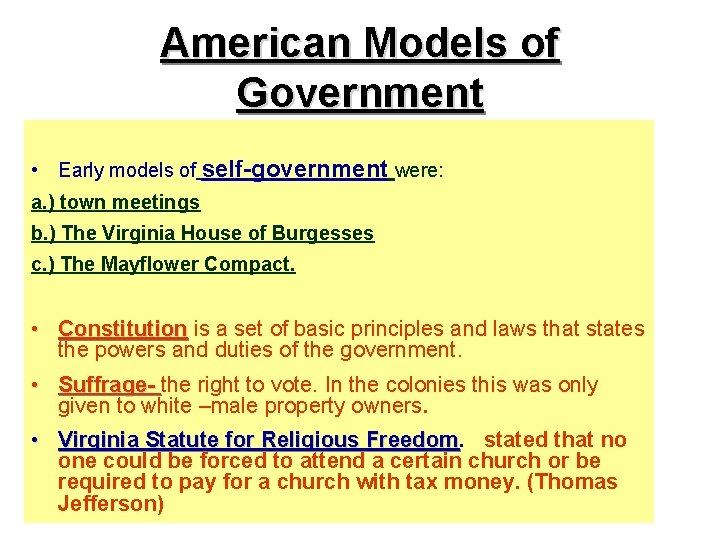 American Models of Government • Early models of self-government were: a. ) town meetings