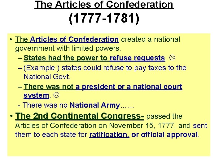 The Articles of Confederation (1777 -1781) • The Articles of Confederation created a national
