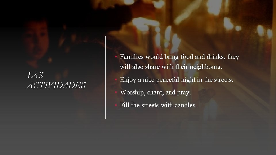 LAS ACTIVIDADES • Families would bring food and drinks, they will also share with