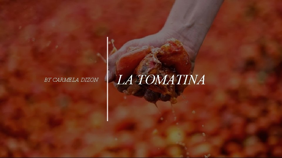 BY CARMELA DIZON LA TOMATINA 