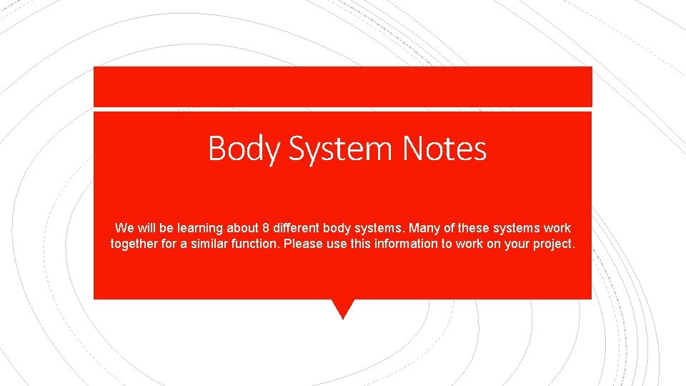 Body System Notes We will be learning about 8 different body systems. Many of