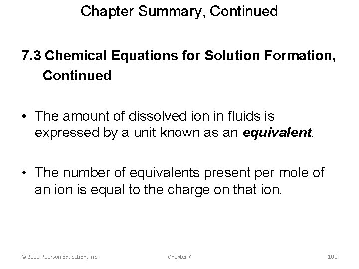 Chapter Summary, Continued 7. 3 Chemical Equations for Solution Formation, Continued • The amount