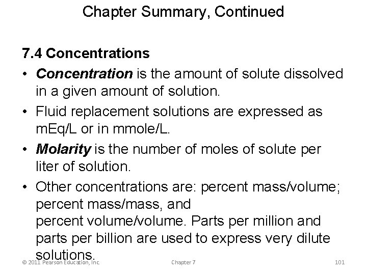 Chapter Summary, Continued 7. 4 Concentrations • Concentration is the amount of solute dissolved
