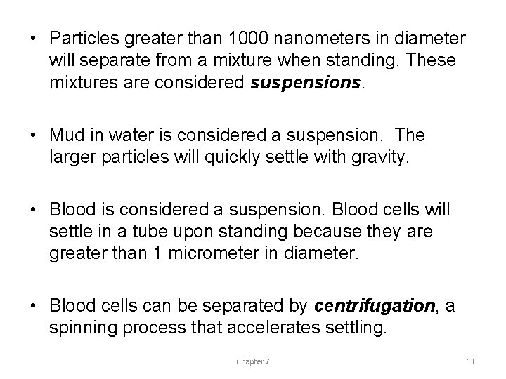  • Particles greater than 1000 nanometers in diameter will separate from a mixture