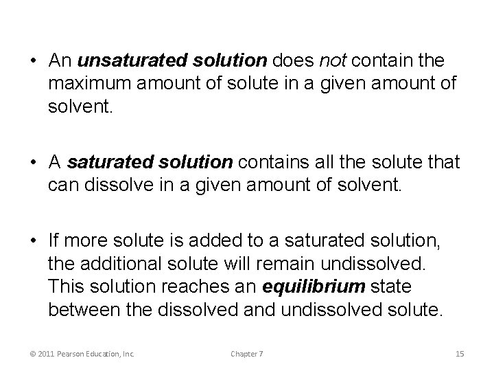  • An unsaturated solution does not contain the maximum amount of solute in