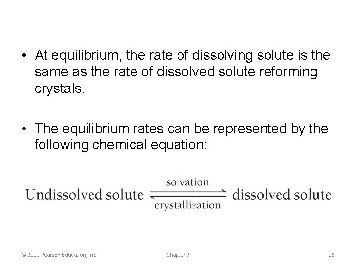  • At equilibrium, the rate of dissolving solute is the same as the