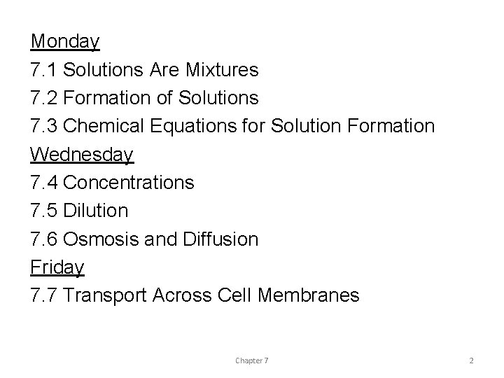 Monday 7. 1 Solutions Are Mixtures 7. 2 Formation of Solutions 7. 3 Chemical