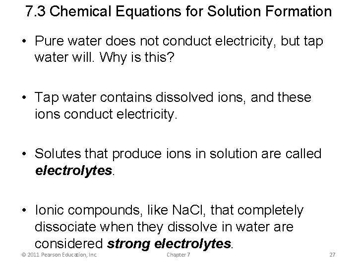 7. 3 Chemical Equations for Solution Formation • Pure water does not conduct electricity,