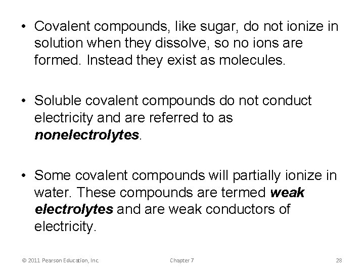  • Covalent compounds, like sugar, do not ionize in solution when they dissolve,