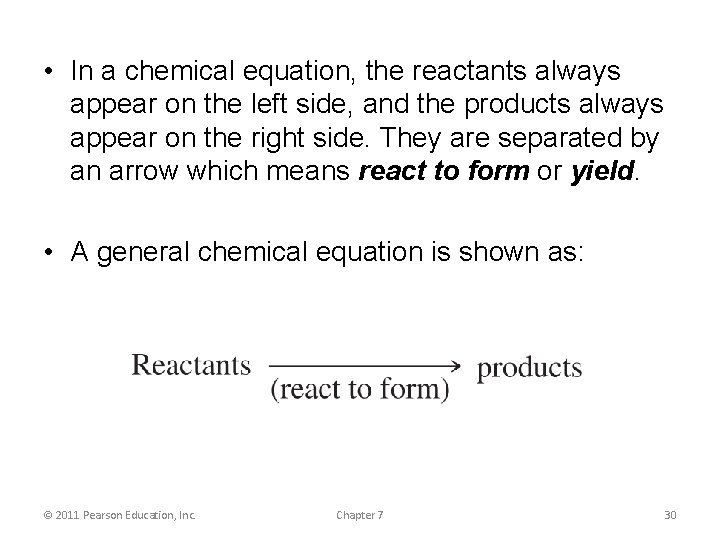  • In a chemical equation, the reactants always appear on the left side,