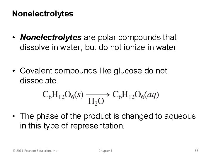 Nonelectrolytes • Nonelectrolytes are polar compounds that dissolve in water, but do not ionize