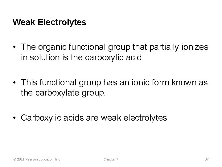 Weak Electrolytes • The organic functional group that partially ionizes in solution is the