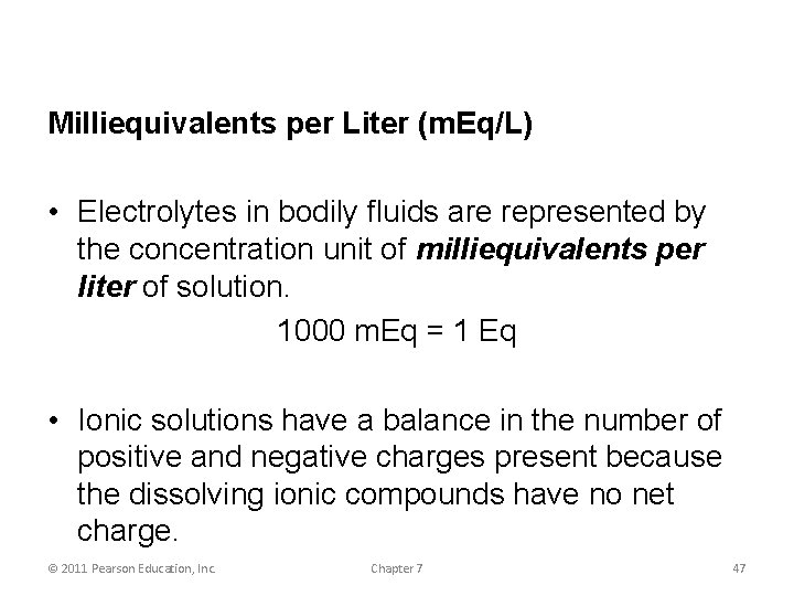 Milliequivalents per Liter (m. Eq/L) • Electrolytes in bodily fluids are represented by the