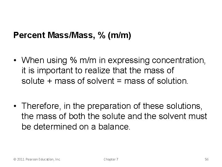 Percent Mass/Mass, % (m/m) • When using % m/m in expressing concentration, it is