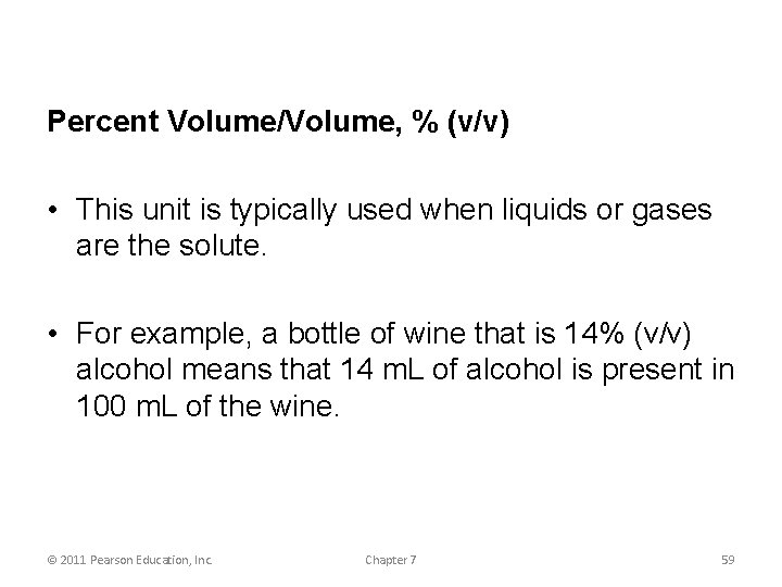 Percent Volume/Volume, % (v/v) • This unit is typically used when liquids or gases