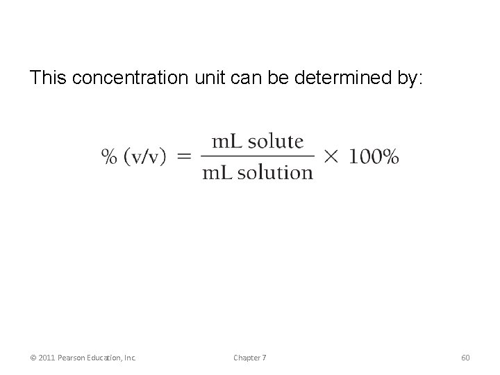 This concentration unit can be determined by: © 2011 Pearson Education, Inc. Chapter 7
