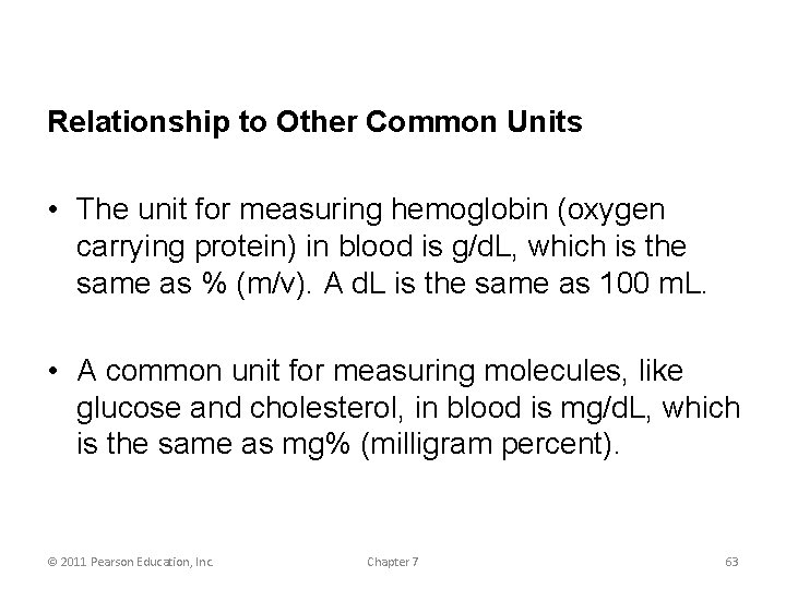 Relationship to Other Common Units • The unit for measuring hemoglobin (oxygen carrying protein)