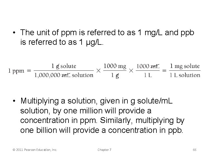 • The unit of ppm is referred to as 1 mg/L and ppb
