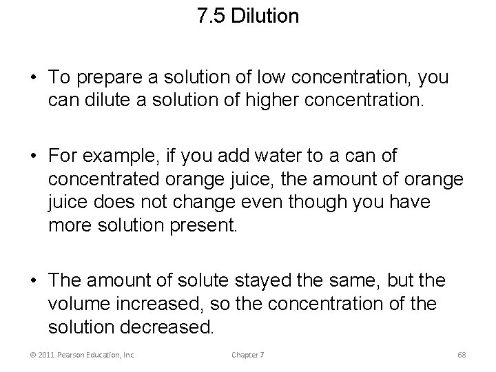 7. 5 Dilution • To prepare a solution of low concentration, you can dilute