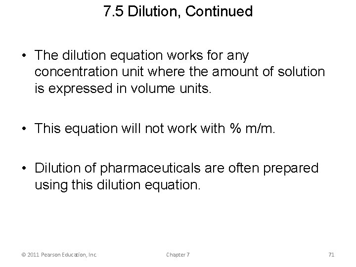 7. 5 Dilution, Continued • The dilution equation works for any concentration unit where