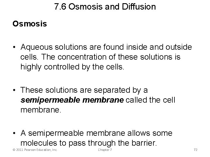 7. 6 Osmosis and Diffusion Osmosis • Aqueous solutions are found inside and outside