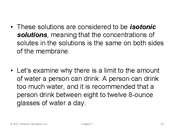  • These solutions are considered to be isotonic solutions, meaning that the concentrations