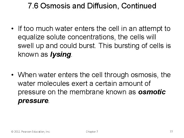 7. 6 Osmosis and Diffusion, Continued • If too much water enters the cell
