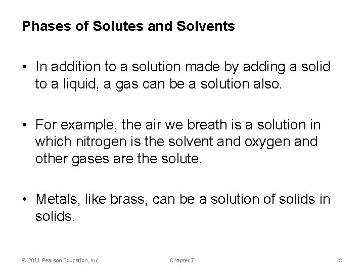 Phases of Solutes and Solvents • In addition to a solution made by adding