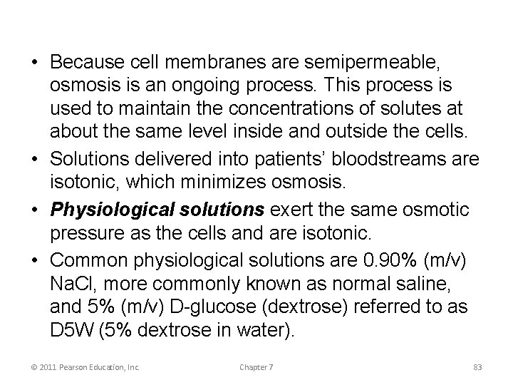  • Because cell membranes are semipermeable, osmosis is an ongoing process. This process