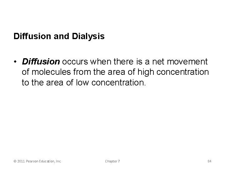 Diffusion and Dialysis • Diffusion occurs when there is a net movement of molecules