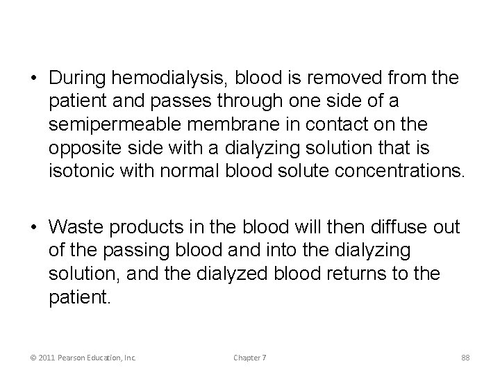  • During hemodialysis, blood is removed from the patient and passes through one