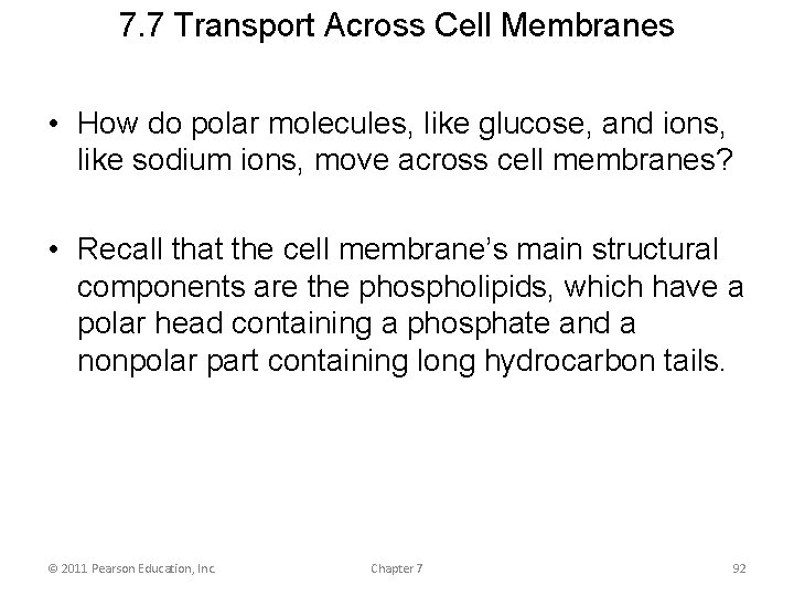 7. 7 Transport Across Cell Membranes • How do polar molecules, like glucose, and