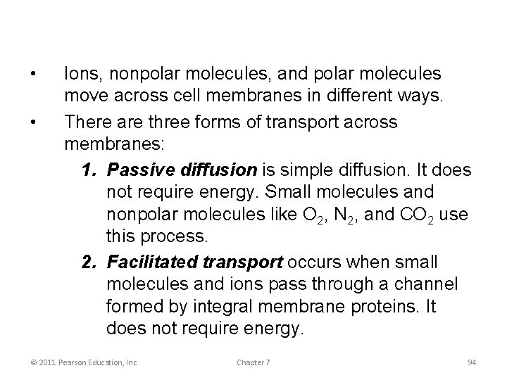  • • Ions, nonpolar molecules, and polar molecules move across cell membranes in