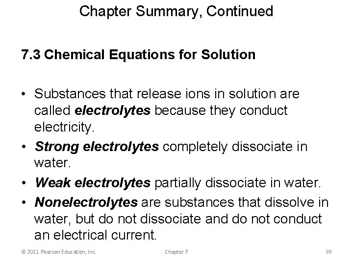 Chapter Summary, Continued 7. 3 Chemical Equations for Solution • Substances that release ions