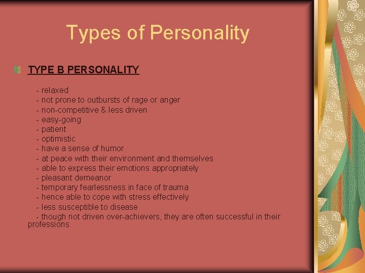 Types of Personality TYPE B PERSONALITY - relaxed - not prone to outbursts of