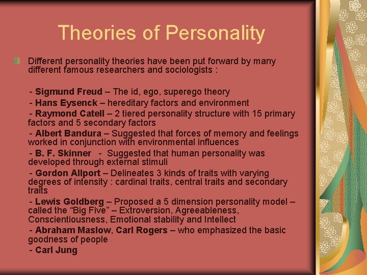 Theories of Personality Different personality theories have been put forward by many different famous