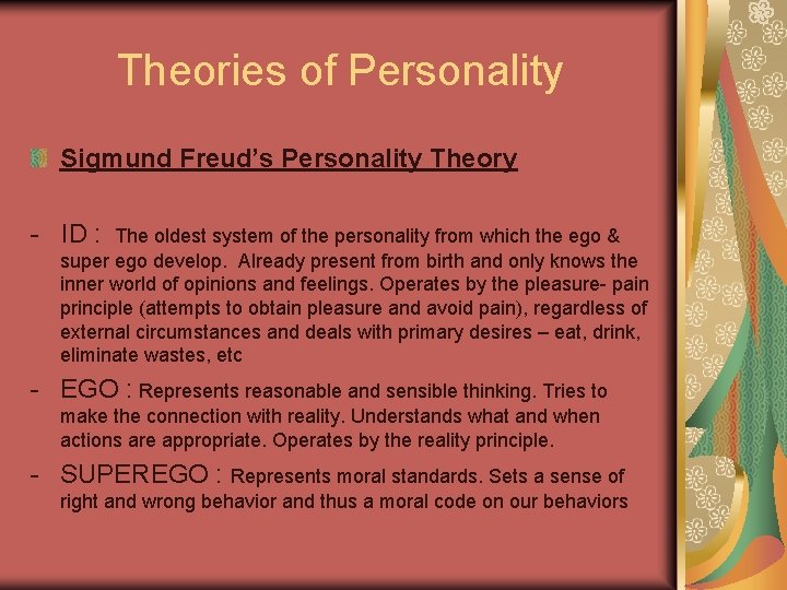 Theories of Personality Sigmund Freud’s Personality Theory - ID : The oldest system of