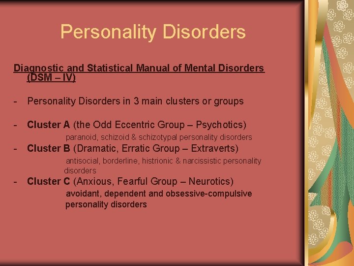 Personality Disorders Diagnostic and Statistical Manual of Mental Disorders (DSM – IV) - Personality