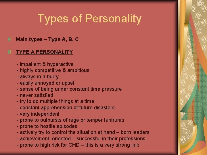 Types of Personality Main types – Type A, B, C TYPE A PERSONALITY -