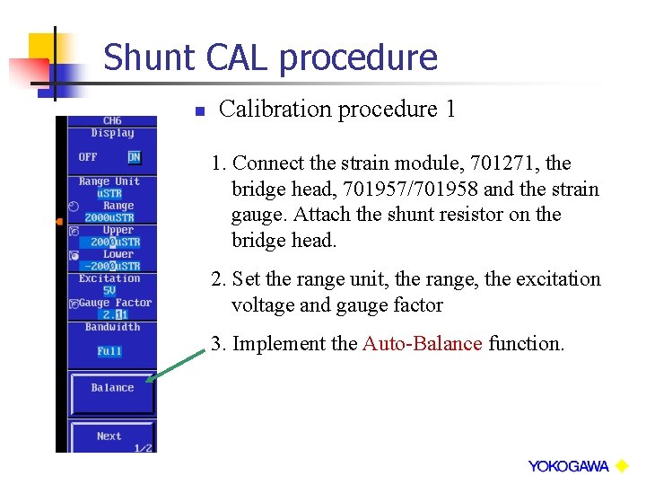 Shunt CALIBRATION n Calibration with the Shunt Resistor