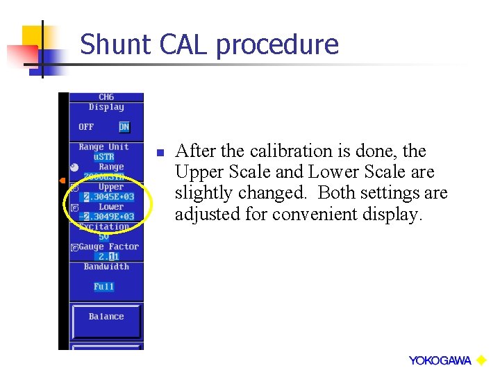 Shunt CAL procedure n After the calibration is done, the Upper Scale and Lower