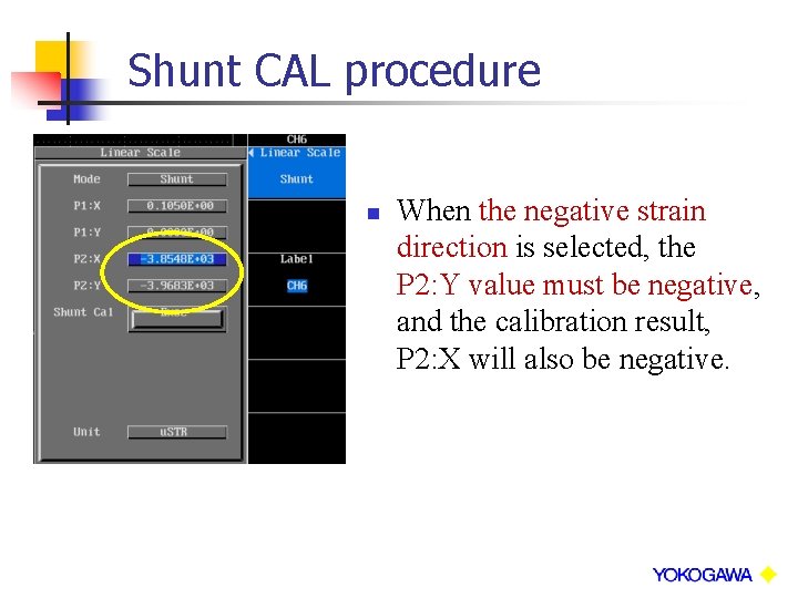 Shunt CAL procedure n When the negative strain direction is selected, the P 2: