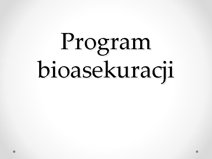 Program bioasekuracji 