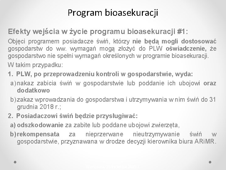 Program bioasekuracji Efekty wejścia w życie programu bioasekuracji #1: Objęci programem posiadacze świń, którzy