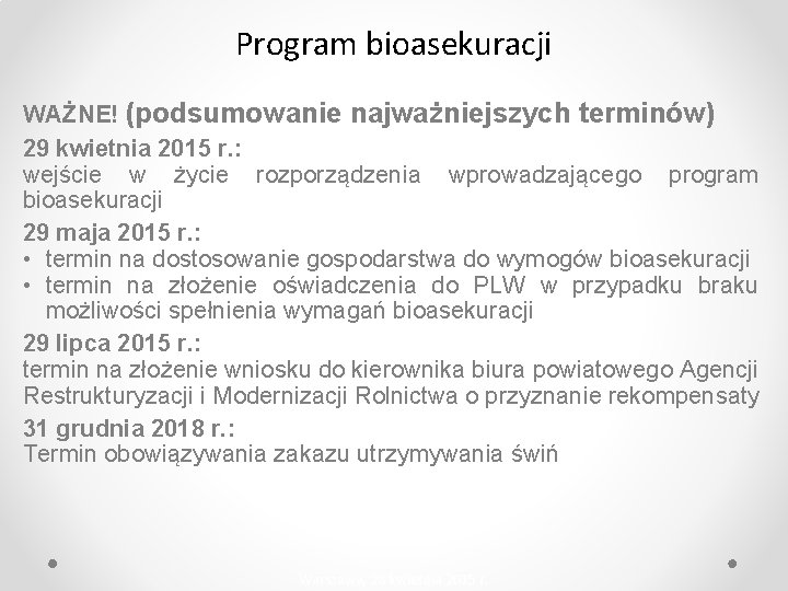 Program bioasekuracji WAŻNE! (podsumowanie najważniejszych terminów) 29 kwietnia 2015 r. : wejście w życie